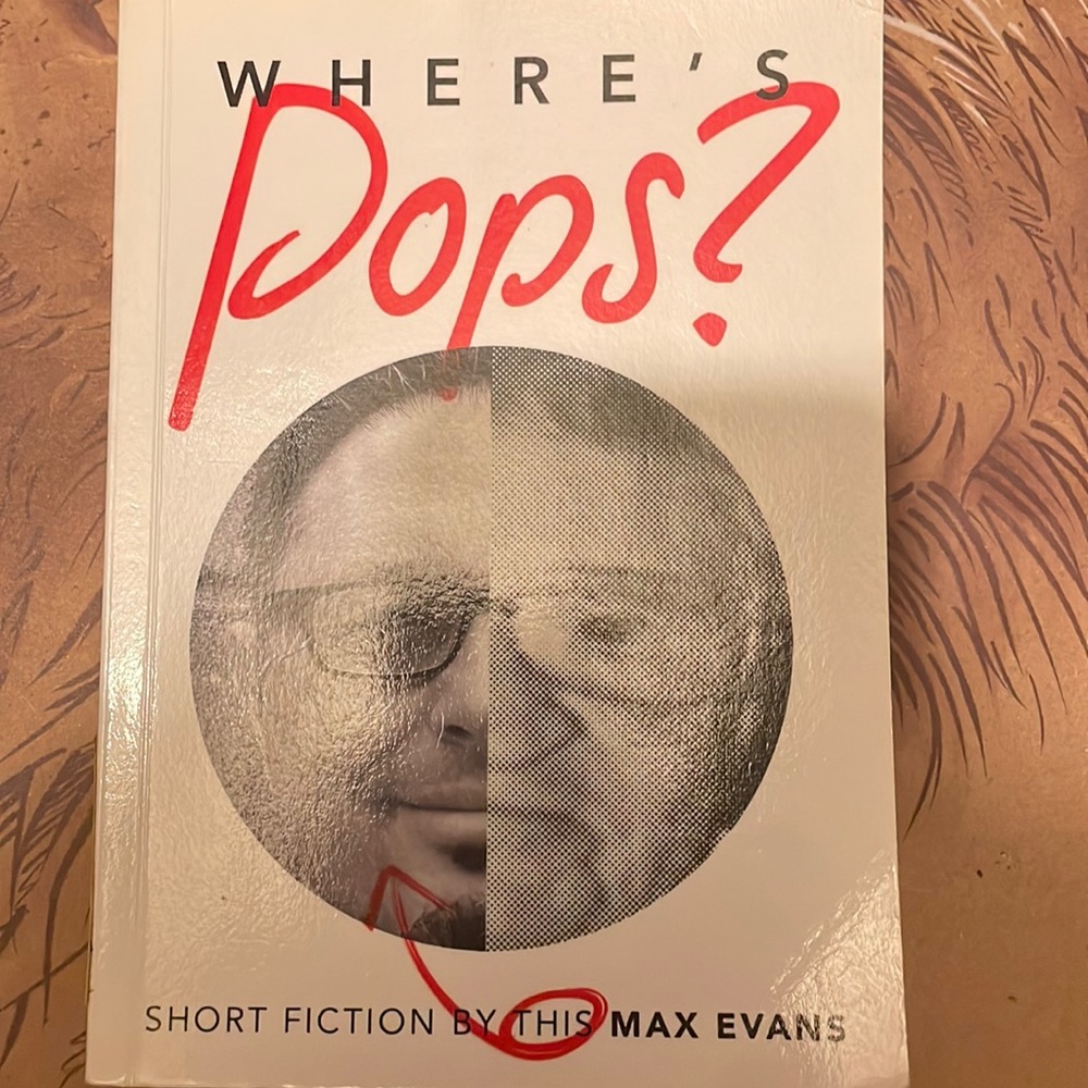 Where’s pops? Short fiction by this Max Evans